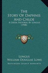 Cover image for The Story of Daphnis and Chloe: A Greek Pastoral by Longus (1908)