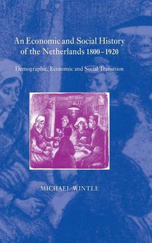 An Economic and Social History of the Netherlands, 1800-1920: Demographic, Economic and Social Transition