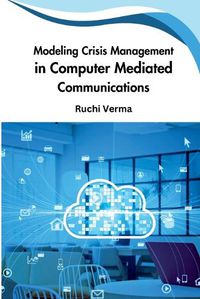 Cover image for Modeling Crisis Management in Computer Mediated Communications