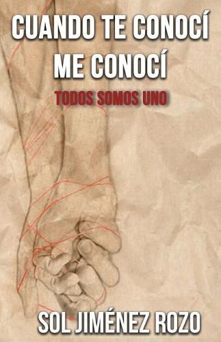 Cover image for Cuando te conoci me conoci.: Todos somos uno.