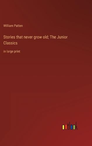 Cover image for Stories that never grow old; The Junior Classics