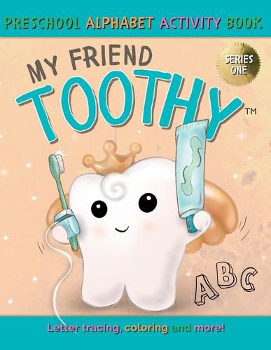 Cover image for My Friend Toothy - Preschool Alphabet Activity Book