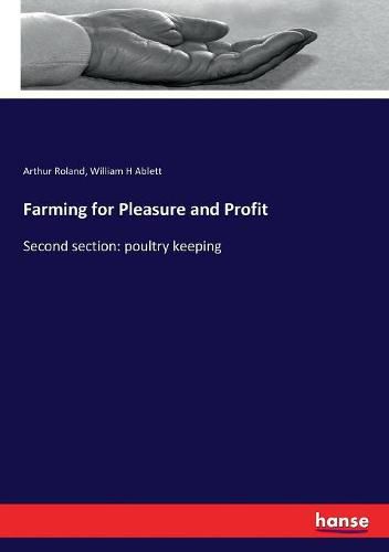 Farming for Pleasure and Profit: Second section: poultry keeping