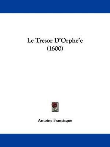 Cover image for Le Tresor D'Orphe'e (1600)