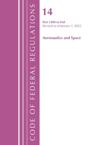 Cover image for Code of Federal Regulations, Title 14 Aeronautics and Space 1200-End, Revised as of January 1, 2022