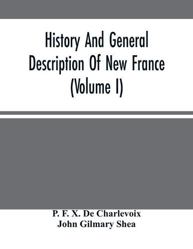 History And General Description Of New France (Volume I)