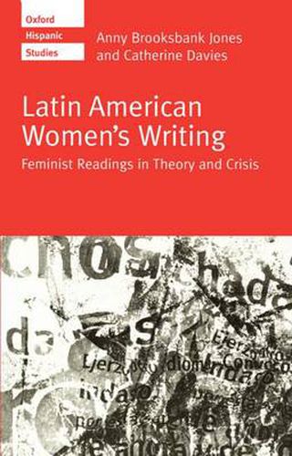 Latin American Women's Writing: Feminist Readings in Theory and Crisis