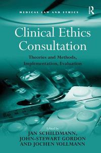 Cover image for Clinical Ethics Consultation: Theories and Methods, Implementation, Evaluation