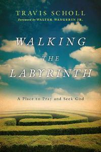 Cover image for Walking the Labyrinth - A Place to Pray and Seek God