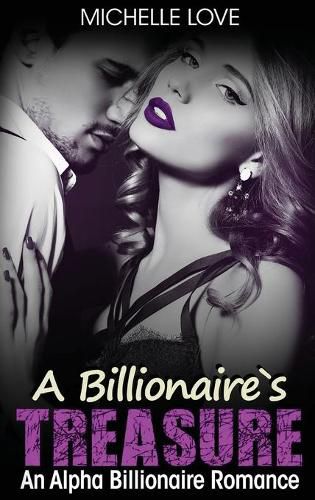 Cover image for A Billionaire's Treasure: An Alpha Billionaire Romance