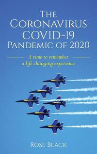 Cover image for The Coronavirus COVID-19 Pandemic of 2020: A Time to Remember a Life Changing Experience