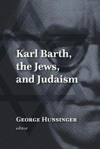 Cover image for Karl Barth, the Jews, and Judaism