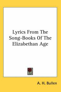 Cover image for Lyrics from the Song-Books of the Elizabethan Age