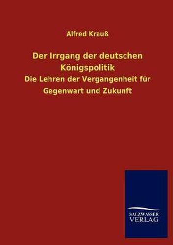 Cover image for Der Irrgang der deutschen Koenigspolitik