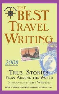 Cover image for The Best Travel Writing 2008: True Stories from Around the World