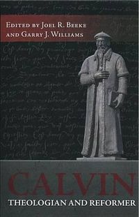 Cover image for Calvin, Theologian & Reformer