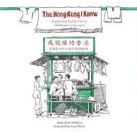 Cover image for The Hong Kong I Knew: Scenes and Stories from a Childhood in Kowloon