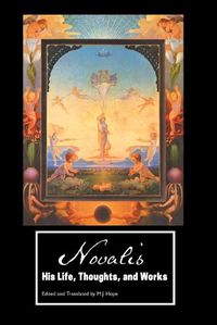 Cover image for Novalis: His Life, Thoughts and Works