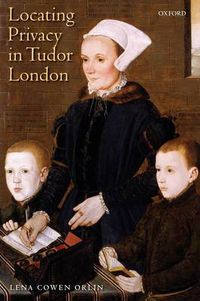 Cover image for Locating Privacy in Tudor London