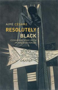 Cover image for Resolutely Black: Conversations with Francoise Verges