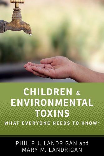 Cover image for Children and Environmental Toxins: What Everyone Needs to Know (R)