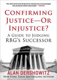 Cover image for Confirming Justice-Or Injustice?: A Guide to Judging RBG's Successor