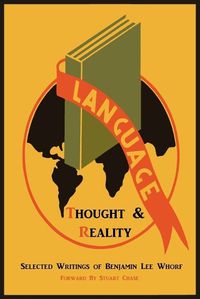 Cover image for Language, Thought, and Reality: Selected Writings of Benjamin Lee Whorf