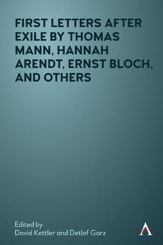 First Letters After Exile by Thomas Mann, Hannah Arendt, Ernst Bloch, and Others