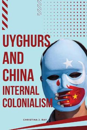 Cover image for Uyghurs and China Internal Colonialism