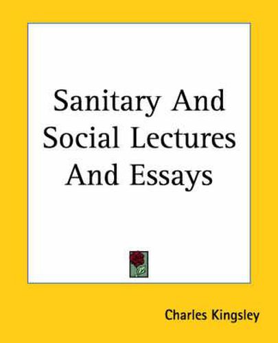 Cover image for Sanitary And Social Lectures And Essays