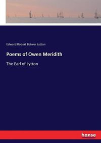 Cover image for Poems of Owen Meridith: The Earl of Lytton