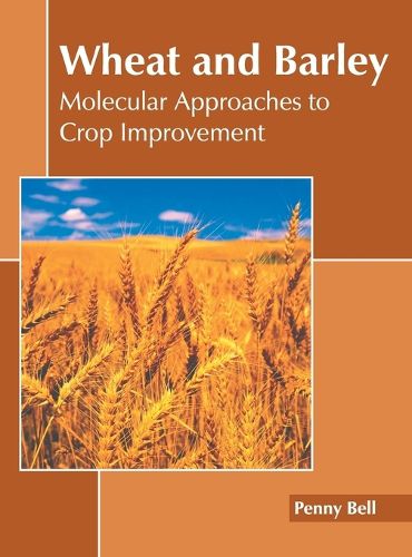 Cover image for Wheat and Barley: Molecular Approaches to Crop Improvement