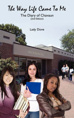 Cover image for The Way Life Came To Me: The Diary of Chavaun (2nd Edition)