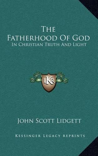 Cover image for The Fatherhood of God: In Christian Truth and Light