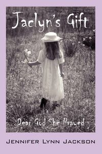 Cover image for Jaclyn's Gift: Dear God She Prayed