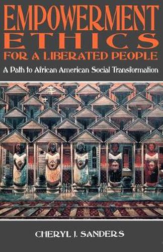 Cover image for Empowerment Ethics for a Liberated People: A Path to African American Social Transformation