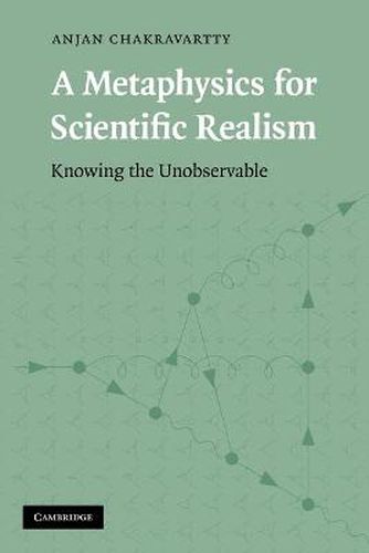 Cover image for A Metaphysics for Scientific Realism: Knowing the Unobservable