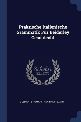 Cover image for Praktische Italienische Grammatik Fï¿½r Beiderley Geschlecht