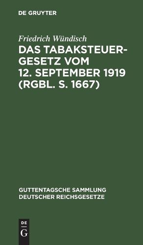 Cover image for Das Tabaksteuergesetz Vom 12. September 1919 (Rgbl. S. 1667)