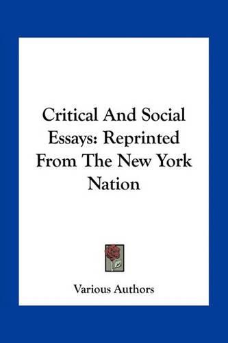 Cover image for Critical and Social Essays: Reprinted from the New York Nation