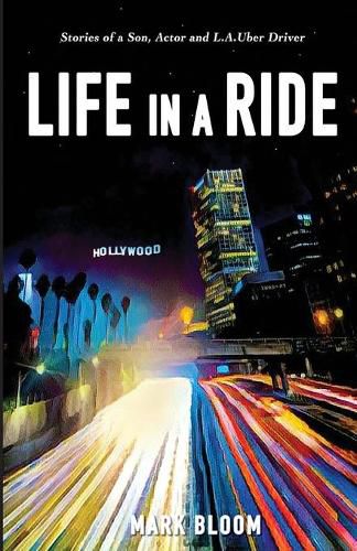 Cover image for Life in a Ride: Stories of an Son, Actor and L.A. Uber Driver