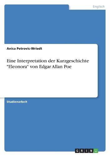 Cover image for Eine Interpretation der Kurzgeschichte Eleonora von Edgar Allan Poe