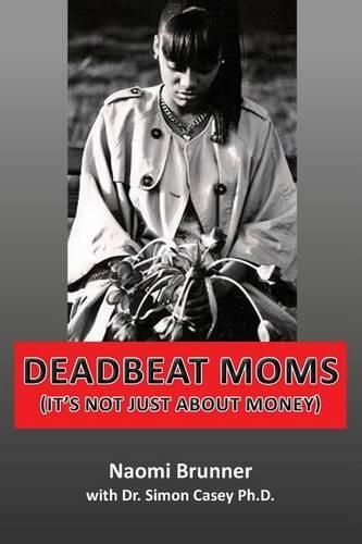 Cover image for Deadbeat Moms (It's not just about money)