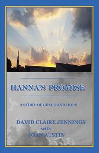 Cover image for Hanna's Promise: A Story of Grace and Hope