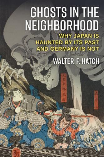 Cover image for Ghosts in the Neighborhood: Why Japan Is Haunted by Its Past and Germany Is Not