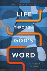 Cover image for Life Through God's Word: An Introduction to Psalm 119