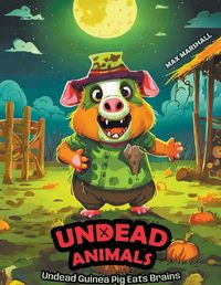 Cover image for Undead Guinea Pig Eats Brains