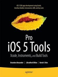 Cover image for Pro iOS 5 Tools: Xcode, Instruments and Build Tools