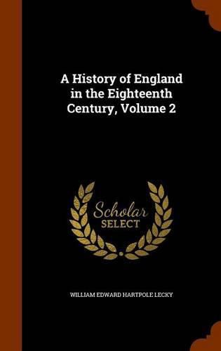 Cover image for A History of England in the Eighteenth Century, Volume 2