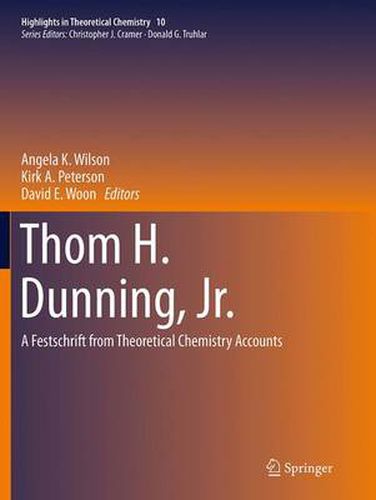 Cover image for Thom H. Dunning, Jr.: A Festschrift from Theoretical Chemistry Accounts